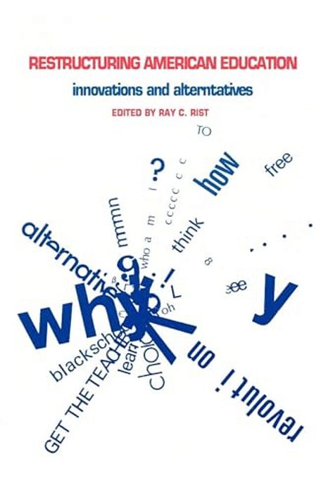 Restructuring American Education: Innovations And Alternatives-..