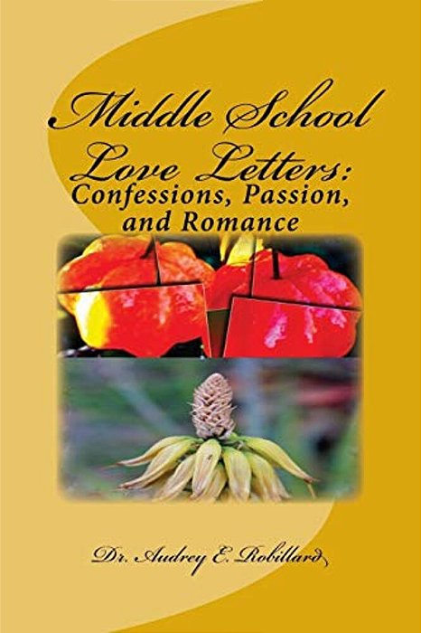 Middle School Love Letters: Confessions, Passion, And Romance-..