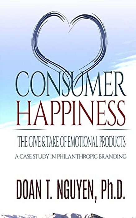 Consumer Happiness And The Give & Take Of Emotional Products: Academic Research On Philanthropic Branding-..