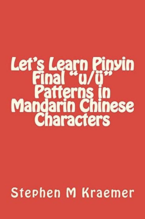 Let's Learn Pinyin Final "U/Ü" Patterns In Mandarin Chinese Characters-..