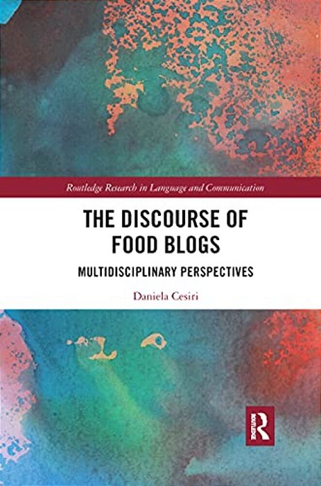 The Discourse Of Food Blogs: Multidisciplinary Perspectives-..