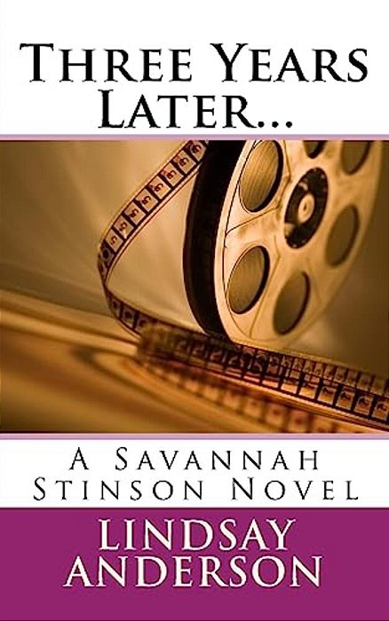 Three Years Later...: A Savannah Stinson Novel-..