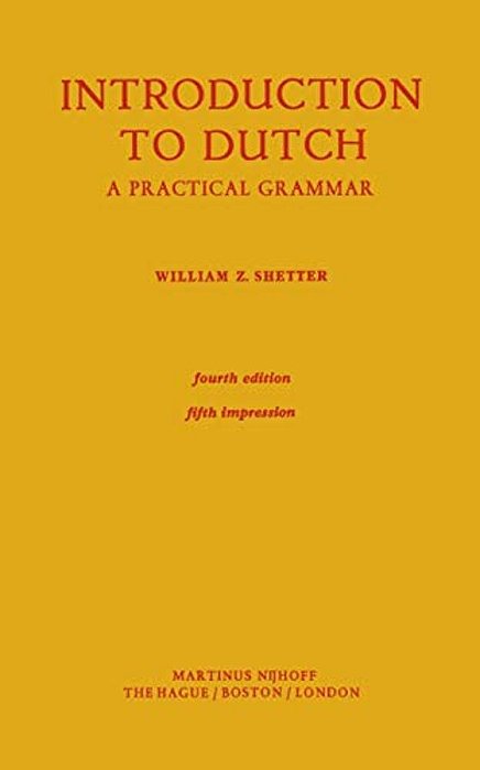 Introduction To Dutch: A Practical Grammar-..