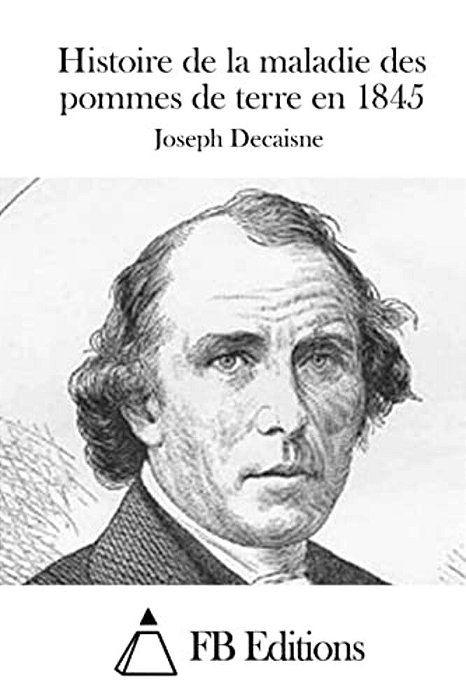 Histoire De La Maladie Des Pommes De Terre En 1845-..
