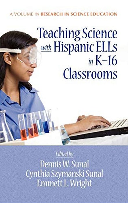 Teaching Science With Hispanic Ells In K-16 Classrooms-..