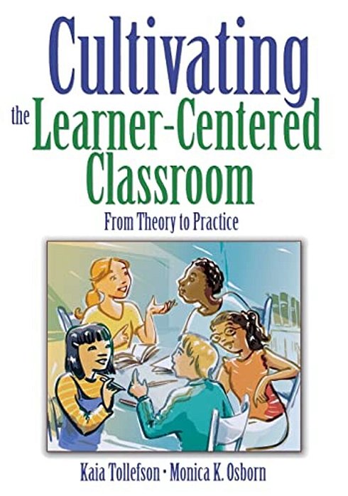 Cultivating The Learner-Centered Classroom: From Theory To Practice-..