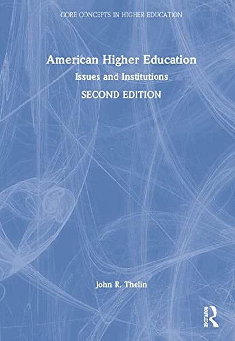 American Higher Education: Issues And Institutions-..