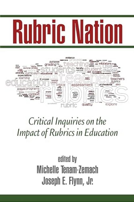 Rubric Nation: Critical Inquiries On The Impact Of Rubrics In Education-..