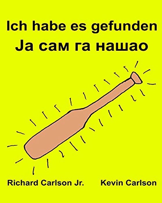 Ich Habe ES Gefunden: Ein Bilderbuch Für Kinder Deutsch-Serbisch Kyrillisch (Zweisprachige Ausgabe) (Www. Rich. Center)-..