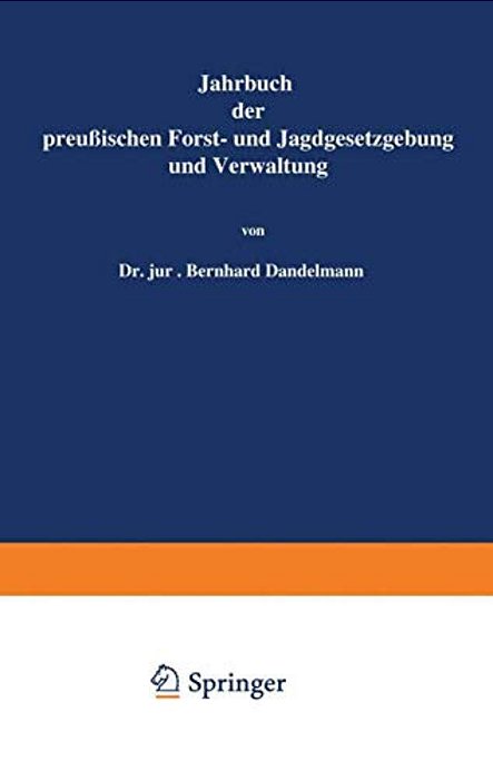 Jahrbuch Der Preußischen Forst- Und Jagdgesetzgebung Und Verwaltung: Fünfundzwanzigster Band-..