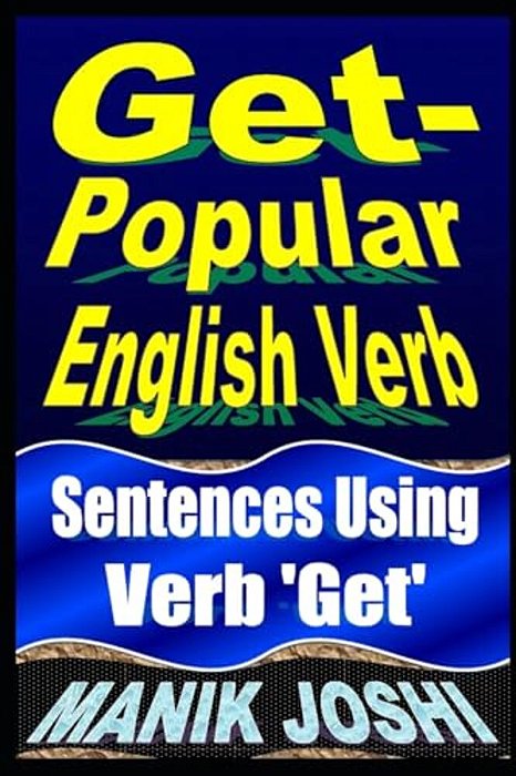 Get- Popular English Verb: Sentences Using Verb 'Get'-..