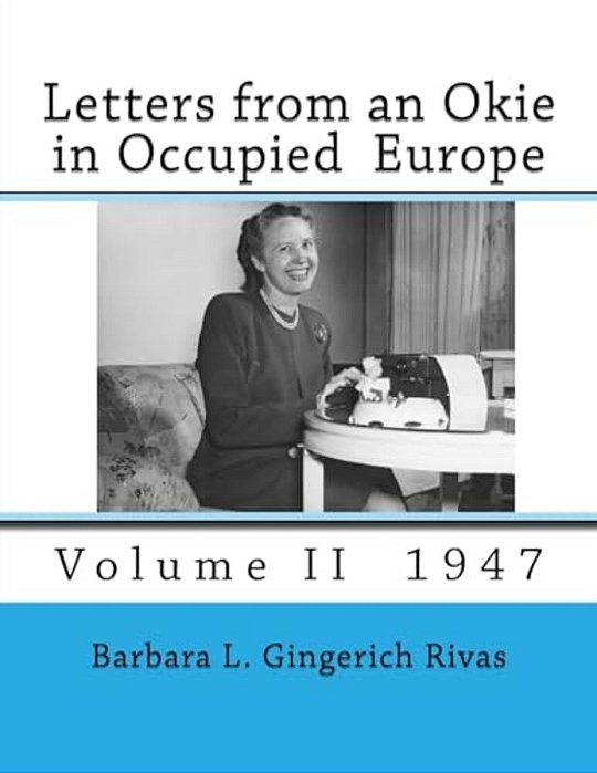 Letters From An Okie In Occupied Europe: Volume II 1947-..