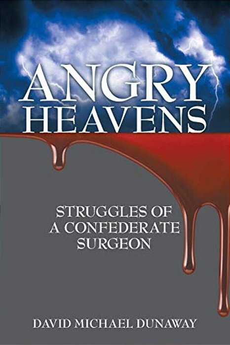 Angry Heavens: Struggles Of A Confederate Surgeon-..
