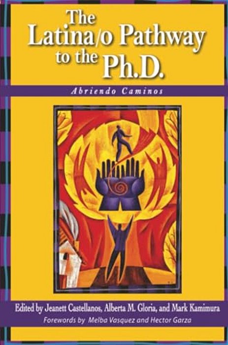 The Latina/o Pathway To The Ph. D.: Abriendo Caminos-..