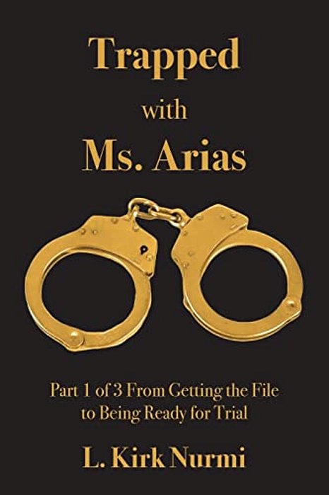 Trapped With Ms. Arias: Part 1 Of 3 From Getting The File To Being Ready For Trial-..