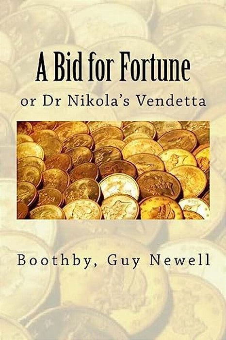 A Bid For Fortune: Or Dr Nikola's Vendetta-..