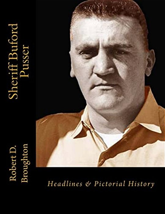 Sheriff Buford Pusser: Headlines And Pictorial History-..
