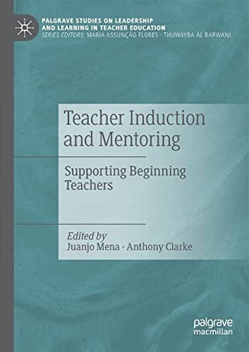 Teacher Induction And Mentoring: Supporting Beginning Teachers-..