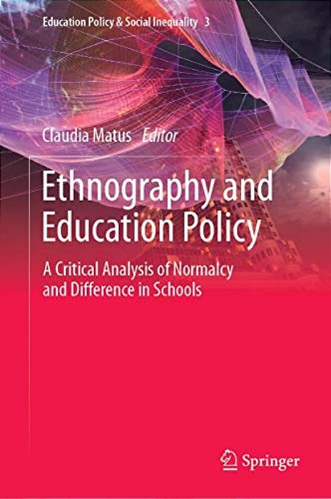 Ethnography And Education Policy: A Critical Analysis Of Normalcy And Difference In Schools-..