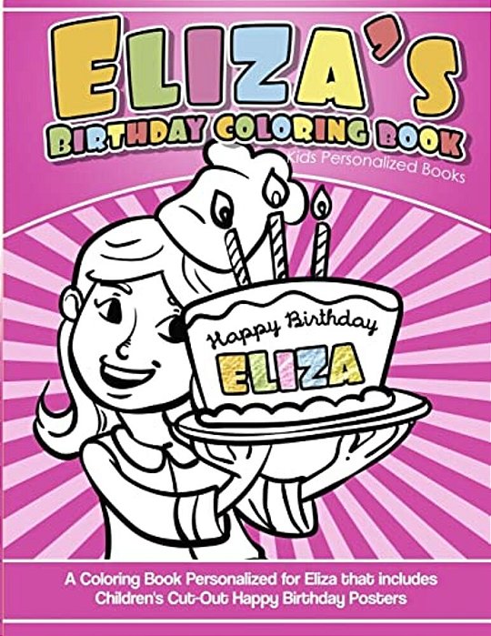 Eliza's Birthday Coloring Book Kids Personalized Books: A Coloring Book Personalized For Eliza That Includes Children's Cut Out Happy Birthday Posters-..