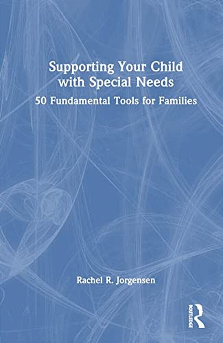 Supporting Your Child With Special Needs: 50 Fundamental Tools For Families-..
