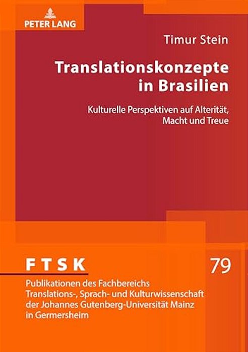 Translationskonzepte In Brasilien: Kulturelle Perspektiven Auf Alteritaet, Macht Und Treue-..