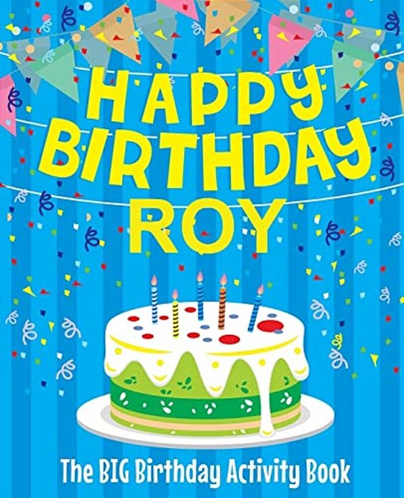 Happy Birthday Roy - The Big Birthday Activity Book: Personalized Children's Activity Book-..