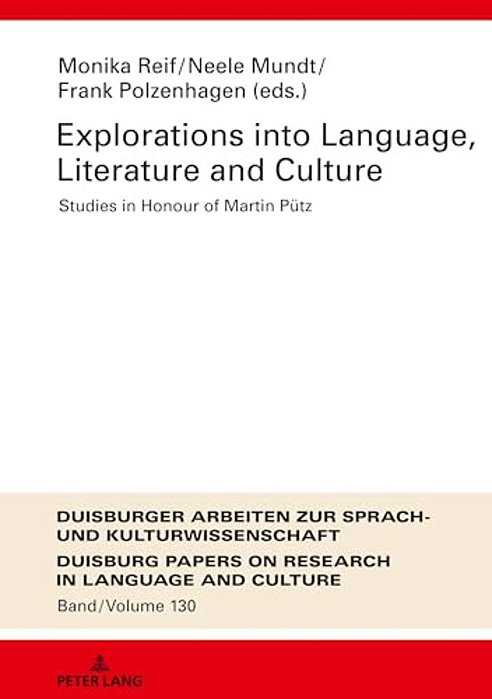 Explorations Into Language, Literature And Culture: Studies In Honour Of Martin Puetz-..