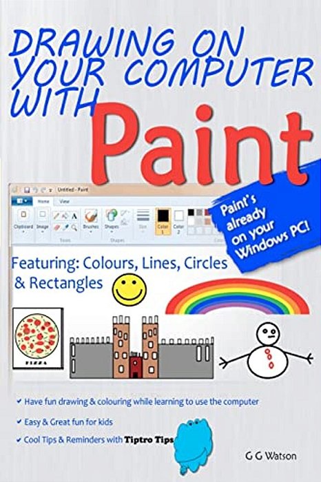 Drawing On Your Computer With Paint [White]: Colours, Lines, Circles And Rectangles-..