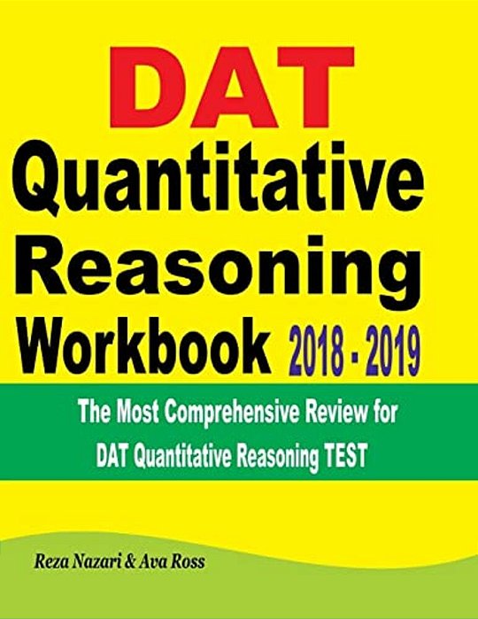 Dat Quantitative Reasoning Workbook 2018 - 2019: The Most Comprehensive Review For Dat Quantitative Reasoning Test-..