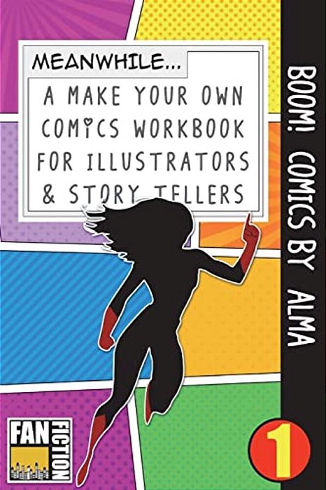 Boom! Comics By Alma: A What Happens Next Comic Book For Budding Illustrators And Story Tellers-..