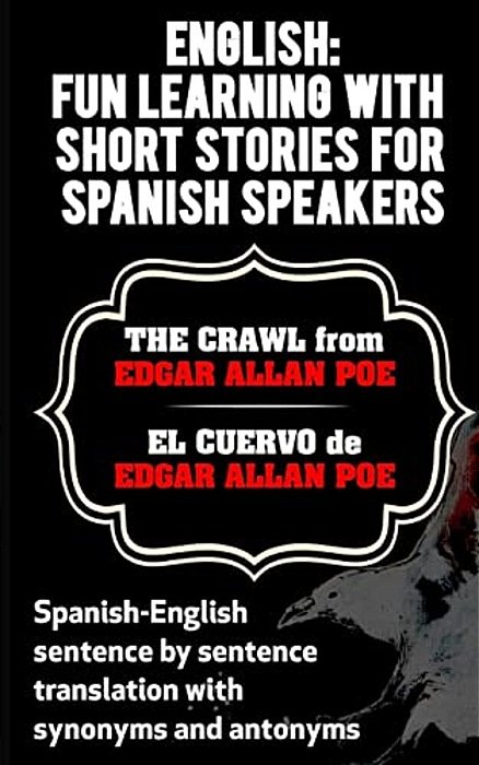 English: Fun Learning With Short Stories For Spanish Speakers. The Crawl (El Cue: Spanish-English Sentence By Sentence Translati-..