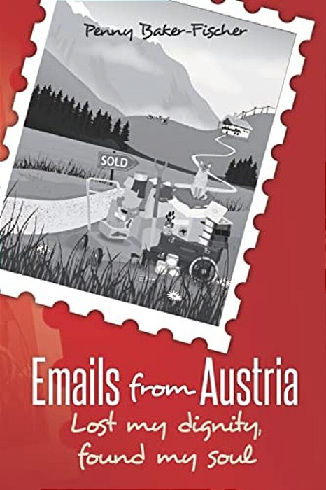 Emails From Austria: Lost My Dignity, Found My Soul-..