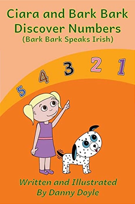 Ciara And Bark Bark Discover Numbers: (Bark Bark Speaks Irish)-..