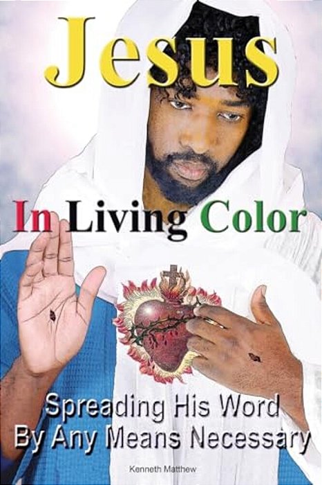 Jesus In Living Color: Spreading His Word By Any Means Necessary-..