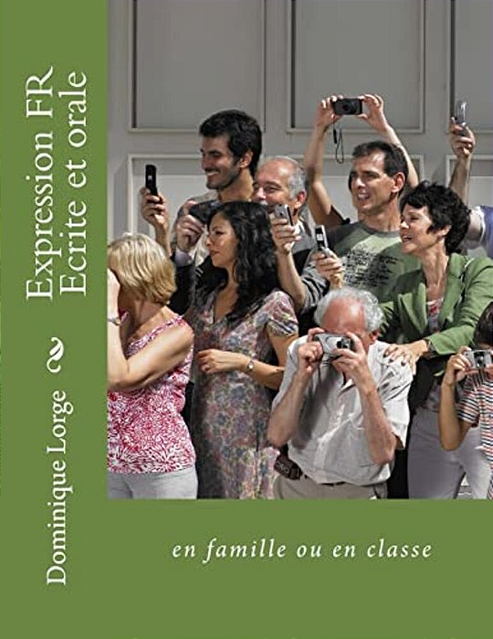 Expression Fr Ecrite Et Orale: En Famille Ou En Classe-..