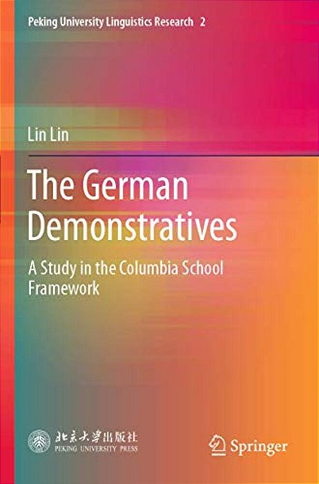 The German Demonstratives: A Study In The Columbia School Framework-..
