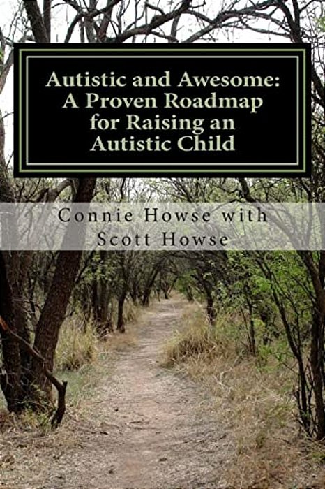 Autistic And Awesome: A Roadmap For Raising An Autistic Child-..