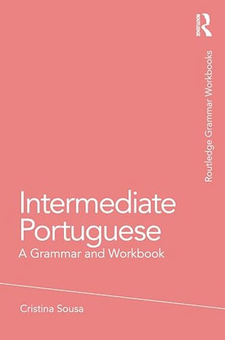 Intermediate Portuguese: A Grammar And Workbook-..