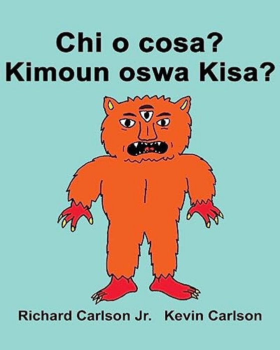 Chi O Cosa? Kimoun Oswa Kisa?: Libro Illustrato Per Bambini Italiano-Creolo Haitian (Edizione Bilingue)-..