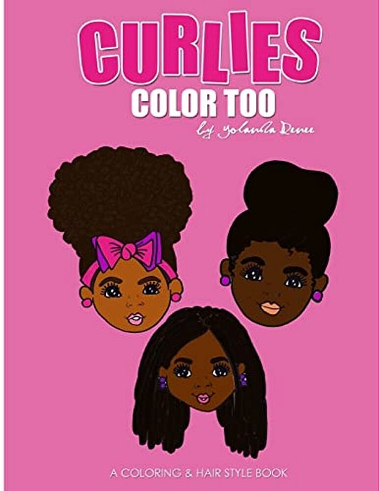 Curlies Color Too: A Coloring & Hairstyle Book For Mommy & Me-..