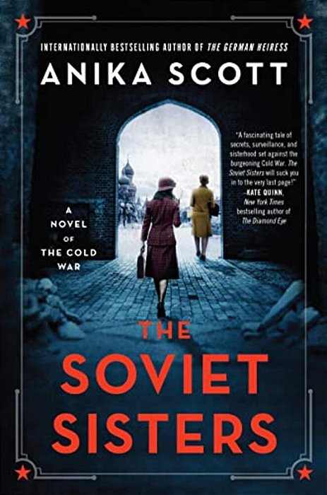 The Soviet Sisters: A Novel Of The Cold War-..
