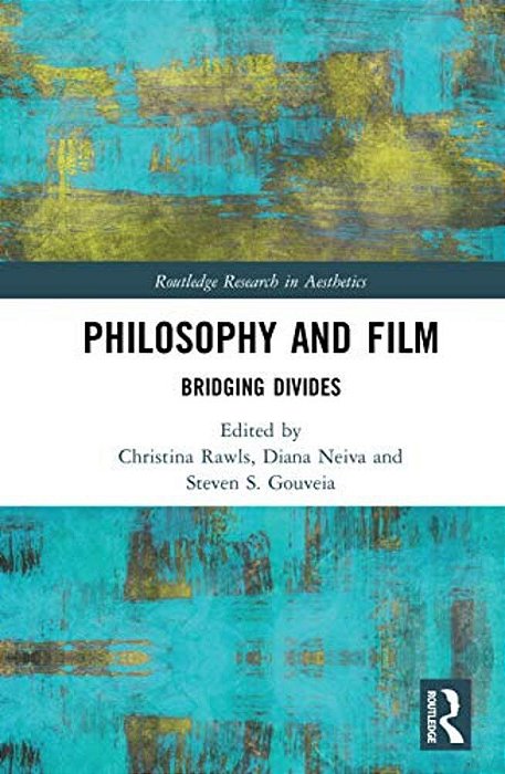 Philosophy And Film: Bridging Divides-..