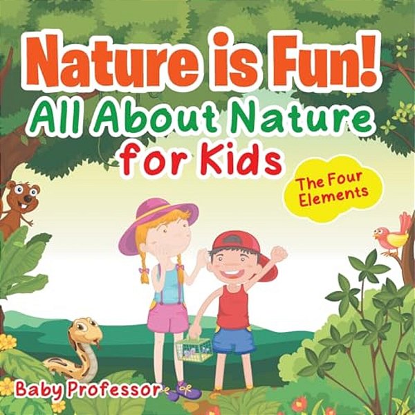 Nature Is Fun! All About Nature For Kids - The Four Elements-..