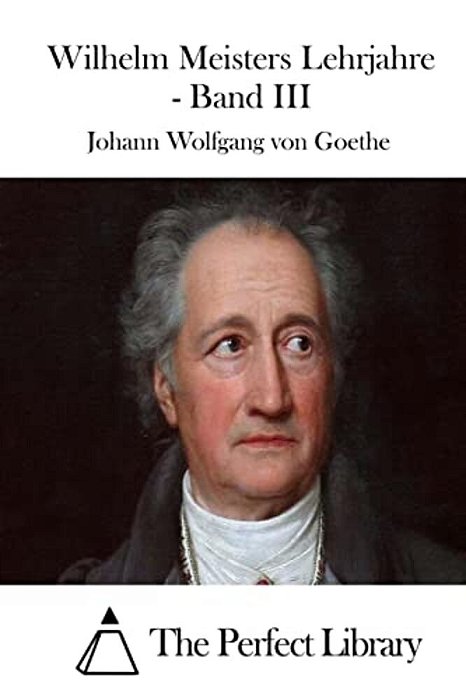 Wilhelm Meisters Lehrjahre - Band III-..
