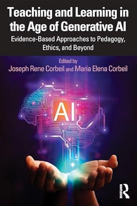 Teaching And Learning In The Age Of Generative Ai: Evidence-Based Approaches To Pedagogy, Ethics, And Beyond-..