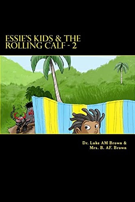 Essie's Kids & The Rolling Calf - 2: Island Style Storybook-..