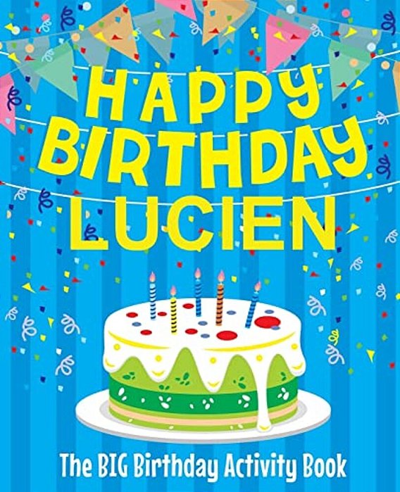 Happy Birthday Lucien - The Big Birthday Activity Book: Personalized Children's Activity Book-..