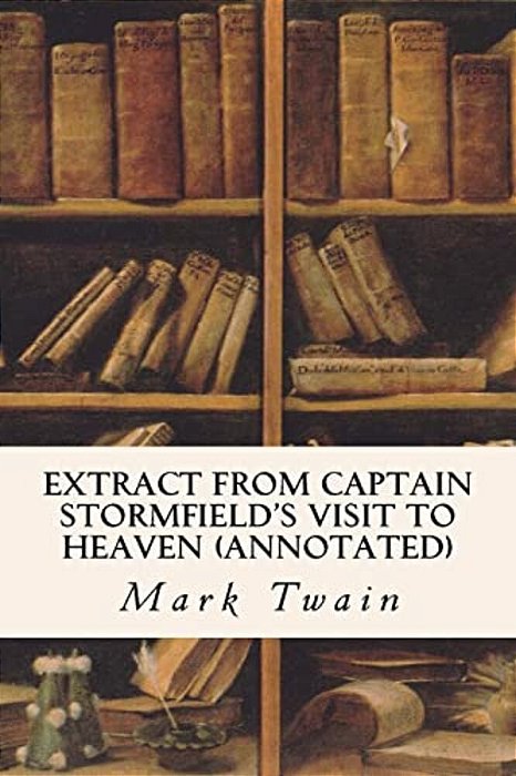 Extract From Captain Stormfield's Visit To Heaven (Annotated)-..