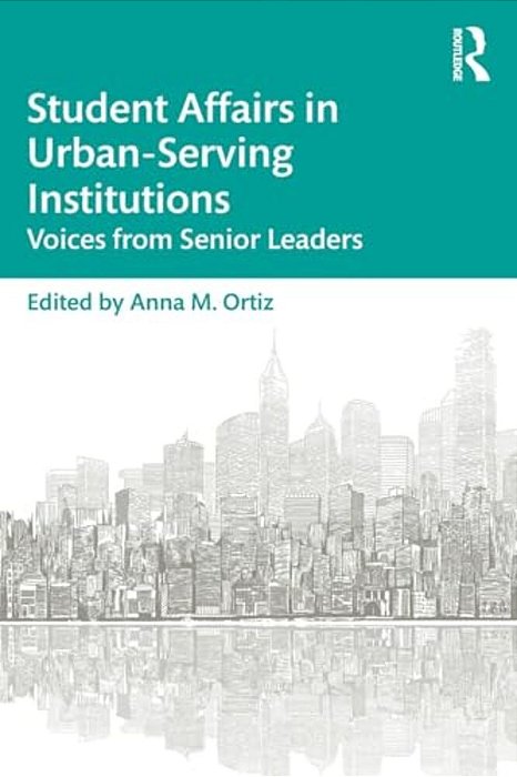 Student Affairs In Urban-Serving Institutions: Voices From Senior Leaders-..